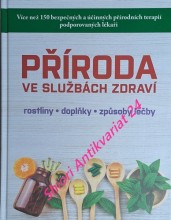 PŘÍRODA VE SLUŽBÁCH ZDRAVÍ - rostliny - doplňky - způsoby léčby