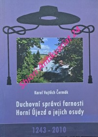 DUCHOVNÍ SPRÁVCI FARNOSTI HORNÍ ÚJEZD A JEJICH OSUDY 1243 - 2010