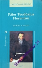 PÁTER TEODÓZIUS FLORENTINI - APOŠTOL CHARITY