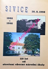 SIVICE 1888 - 1998 - 30.8. 1998 - 110 let od otevření obecné národní školy