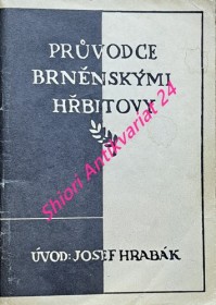 PRŮVODCE BRNĚNSKÝMI HŘBITOVY - Hroby výžnačných českých lidí