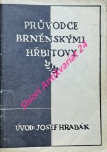 PRŮVODCE BRNĚNSKÝMI HŘBITOVY - Hroby výžnačných českých lidí