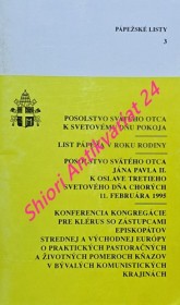 POSOLSTVO SVÄTÉHO OTCA K SVETOVÉMU DŇU POKOJA / LIST PÁPEŽA V ROKU RODINY / POSOLSTVO SVÄTÉHO OTCA JÁNA PAVLA II. K OSLAVE TRETIEHO SVETOVÉHO DŇA CHORÝCH 11. FEBRUÁRA 1995 / KONFERENCIA KONGREGÁCIE PRE KLÉRUS SO ZÁSTUPCAMI EPISKOPÁTOV