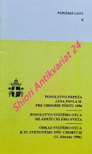 POSOLSTVO PÁPEŽA JÁNA PAVLA II. PRE OBDOBIE POSTU 1996 / POSOLSTVO SVÄTÉHO OTCA MLÁDEŽI CELÉHO SVETA / ODKAZ SVÄTÉHO OTCA K IV. SVETOVÉMU DŇU CHORÝCH (11. február 1996)