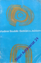 SETKÁNÍ S JEŽÍŠEM na Hoře,v podobenstvích,u Jezera a s učedníky