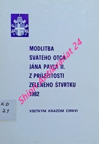 MODLITBA SVÄTÉHO OTCA JÁNA PAVLA II. Z PRÍLEŽITOSTI ZELENÉHO ŠTVRTKU 1982 VŠETKÝM KŇAZOM CIRKVI