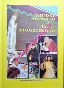 FATIMSKÉ POSOLSTVO A BOŽIE MILOSRDENSTVO - Výzva a posolstvo pre dnešný svet