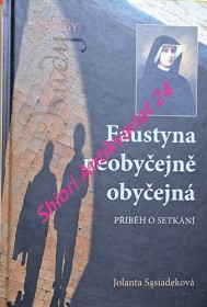 FAUSTYNA NEOBYČEJNĚ OBYČEJNÁ - Příběh o setkání