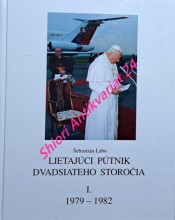 LIETAJÚCI PÚTNIK DVADSIATEHO STOROČIA - Ján Pavol II. na apoštolských cestách okolo sveta - I. 1979 - 1982