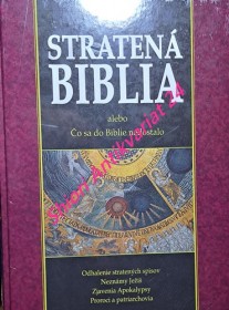 STRATENÁ BIBLIA alebo Čo sa do Biblie nedostalo