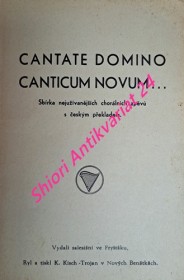 CANTATE DOMINO CANTICUM NOVUM... Sbírka nejužívanějších chorálních zpěvů s českým překladem