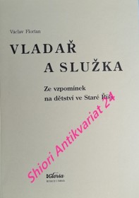 VLADAŘ A SLUŽKA - Ze vzpomínek na dětství ve Staré Říši