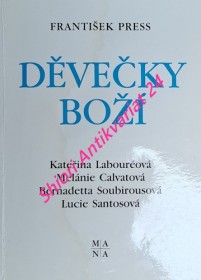 DĚVEČKY BOŽÍ - Z deníků a autentických zpráv o životě čtyř mariánských vizionářek moderní doby