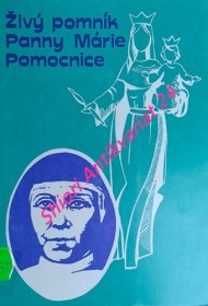 ŽIVÝ POMNÍK PANNY MÁRIE POMOCNICE