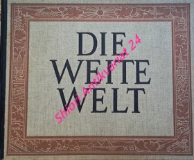 Die weite Welt - Ein Bilderwerk von der Schönheit der Erde mit erläuternden Texten