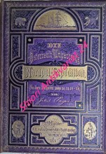 Die österreichisch-ungarische Nordpol-Expedition in den Jahren 1872-1874, nebst 1 Skizze d. 2. dt. Nordpol-Expedition 1869-1870 u. d. Polar-Expedition von 1871