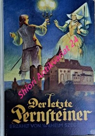 Der letzte Pertsteiner . Eine Geschichte der Heimat aus dem Dreissig- jährigen Kriege