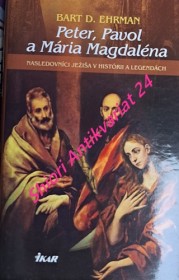 PETER, PAVOL A MÁRIA MAGDALÉNA - Nasledovníci Ježiša v histórii a legendách