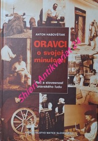 ORAVCI O SVOJEJ MINULOSTI - Reč a slovesnosť oravského ludu