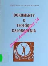 DOKUMENTY O TEOLÓGII OSLOBODENIA ( INŠTRUKCIA O NIEKTORÝCH ASPEKTOCH TEOLÓGIE OSLOBODENIA / INŠTRUKCIA O KRESŤANSKEJ SLOBODE A OSLOBODENÍ )