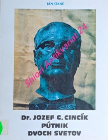 Dr. Jozef G. Cincík , pútník dvoch svetov