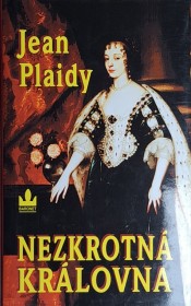 NEZKROTNÁ KRÁLOVNA - Příběh Henrietty Marie Bourbonské