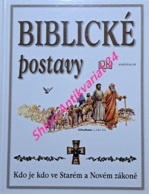 BIBLICKÉ POSTAVY - Kdo je kdo ve Starém a Novém zákoně