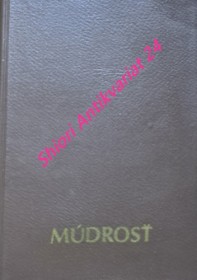 SVÄTÉ PÍSMO . STARÝ ZÁKON . MÚDROSŤ . MÚDROSLOVNÉ KNIHY STARÉHO ZÁKONA . KNIHA PRÍSLOVÍ , KOHELET , BEN SIRA , KNIHA MÚDROSTI