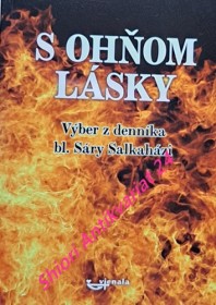 S OHŇOM LÁSKY - Výber z denníka bl. Sáry Salkaházi