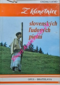 Z KLENOTNICE SLOVENSKÝCH LUDOVÝCH PIESNÍ