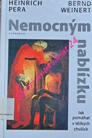 NEMOCNÝM NABLÍZKU - Jak pomáhat v těžkých chvílích