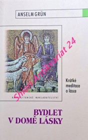 BYDLET V DOMĚ LÁSKY - Krátké meditace o lásce