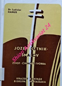 JOZEF KÚTNIK - ŠMÁLOV - Źivot , činnosť , tvorba