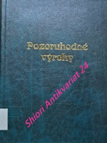 POZORUHODNÉ VÝROKY - Aforizmy, citáty, maximy, príslovia, sentencie a výroky známých i menej známých osobností