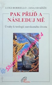 PAK PŘIJĎ A NÁSLEDUJ MĚ - Úvahy k teologii zasvěceného života