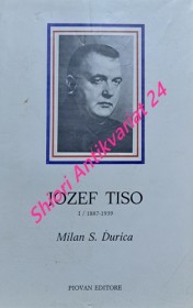 JOZEF TISO slovenský kňaz a štátnik - I. svazek 1887 - 1939