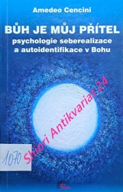 BŮH JE MŮJ PŘÍTEL psychologie seberealizace a autoidentifikace v Bohu