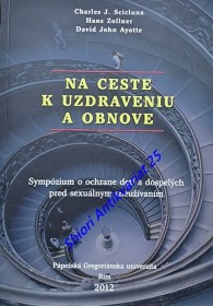 NA CESTE K UZDRAVENIU A OBNOVE - Sympózium o ochrane detí a dospelých pred sexuálnym zneužívaním