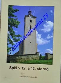 SPIŠ V 12. A 13. STOROČÍ - Zborník prednášok z konferencie pod názvom Spiš v 12. a 13. storočí