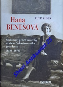 HANA BENEŠOVÁ - Neobyčejný příběh manželky druhého československého prezidenta ( 1885 - 1974 )