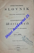 LATINSKO - ČESKO - NĚMECKÝ SLOVNÍK pro nižší třídy středních škol / LATEINISCH - BÖHMISCH - DEUTSCHES WÖRTERBUCH für unseren Klassen an Mittelschulen