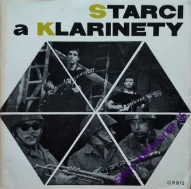 STARCI A KLARINETY/ STARCI NA CHMELU/ KDYBY TISÍC KLARINETŮ