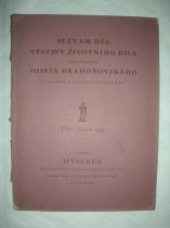 SEZNAM DĚL VÝSTAVY ŽIVOTNÍHO DÍLA PROFESORA JOSEFA DRAHOŇOVSKÉHO SOCHAŘE A GLYPTIKA ČESKÉHO