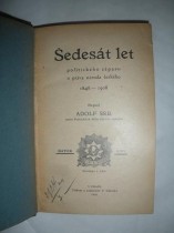 ŠEDESÁT LET POLITICKÉHO ZÁPASU O PRÁVA NÁRODA ČESKÉHO 1848-1908