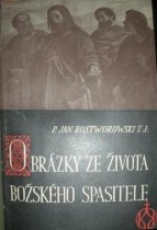 OBRÁZKY ZE ŽIVOTA BOŽSKÉHO SPASITELE