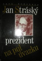 JAN STRÁSKÝ PREZIDENT NA PŮL ÚVAZKU (2)