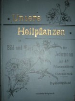 Unsere Heilpflanzen in Bild und Wort für jedermann