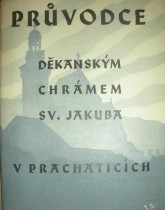 PRŮVODCE DĚKANSKÝM CHRÁMEM SV.JAKUBA V PRACHATICÍCH