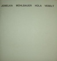 Jan Jemelka / Pavel Mühlbacher / Zdenek Hůla / Petr Veselý - malba,kresba,grafika,objekty