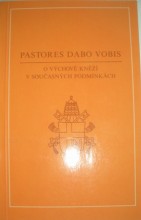 Posynodální apoštolská adhortace - PASTORES DABO VOBIS - O VÝCHOVĚ KNĚŽÍ V SOUČASNÝCH PODMÍNKÁCH